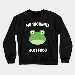 NO THOUGHTS, JUST FROG Crewneck Sweatshirt